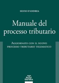 Manuale del processo tributario. Aggiornato con il nuovo processo tributario telematico