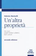 Un' altra proprietà. Usi civici, assetti fondiari collettivi, beni comuni