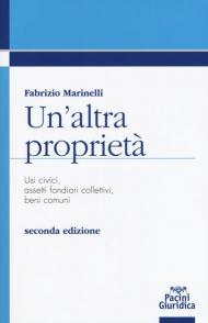 Un' altra proprietà. Usi civici, assetti fondiari collettivi, beni comuni