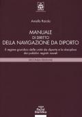 Manuale di diritto della navigazione da diporto. Il regime giuridico delle unità da diporto e la disciplina dei pubblici registri navali