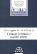 Quinto rapporto annuale sull'arbitrato. L'impresa e il contenzioso: scegliere l'arbitrato