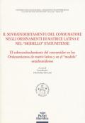 Il sovraindebitamento del consumatore negli ordinamenti di matrice latina e nel «modello» statunitense. Ediz. italiana e spagnola