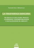 La trasparenza bancaria. Tra regole di disclosure, product governance, consumer behaviour e digitalizzazione del mercato