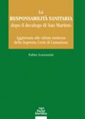 La responsabilità sanitaria dopo il decalogo di San Martino. Aggiornata alle ultime sentenze della Suprema Corte di Cassazione