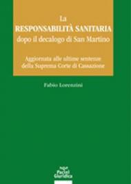 La responsabilità sanitaria dopo il decalogo di San Martino. Aggiornata alle ultime sentenze della Suprema Corte di Cassazione