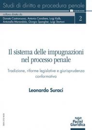 Il sistema delle impugnazioni nel processo penale. Tradizione, riforme legislative e giurisprudenza conformativa