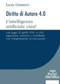 Diritto d'autore 4.0. L'intelligenza artificiale crea? Con Legge 22 aprile 1941, n. 633, aggiornata, annotata e coordinata con il Regolamento di esecuzione