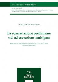 La contrattazione preliminare c.d. ad esecuzione anticipata. Spunti per un inquadramento giuridico alla luce della prassi delle contrattazioni