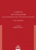 Il diritto dei consumatori nella giurisprudenza della Corte di Giustizia Europea. Casi e questioni