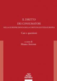 Il diritto dei consumatori nella giurisprudenza della Corte di Giustizia Europea. Casi e questioni