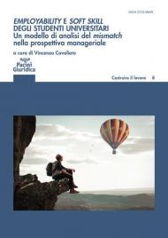 Employability e soft skill degli studenti universitari. Un modello di analisi del mismatch nella prospettiva manageriale. Implicazioni per l'alta formazione e i career service