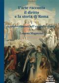 L' arte racconta il diritto e la storia di Roma. Vol. 1: Approfondimento sull'Età giulio-claudia.