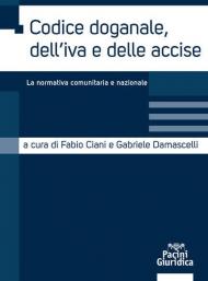 Codice doganale, dell'IVA e delle accise. La normativa comunitaria e nazionale