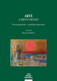 Arte e diritto privato. Teoria generale e problemi operativi