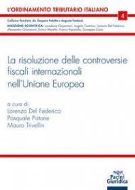 La risoluzione delle controversie in materia fiscale nell'Unione europea. Commento sistematico al decreto legislativo 10 giugno 2020, n. 49, corredato dalle formule applicative