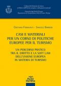 Casi e materiali per un corso di politiche europee per il turismo. Un percorso pratico tra il diritto e la soft law dell'Unione europea in materia di turismo