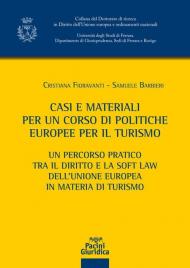 Casi e materiali per un corso di politiche europee per il turismo. Un percorso pratico tra il diritto e la soft law dell'Unione europea in materia di turismo