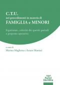 C.T.U. nei procedimenti in materia di famiglia e minori. Esperienze, criticità dei quesiti peritali e proposte operative