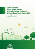 La transizione verso nuovi modelli di produzione e consumo di energia da fonti rinnovabili