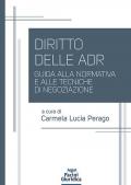 Diritto delle ADR. Guida alla normativa e alle tecniche di negoziazione