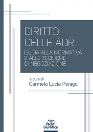 Diritto delle ADR. Guida alla normativa e alle tecniche di negoziazione