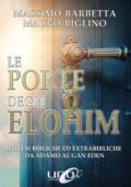 Le porte degli Elohim. Ipotesi bibliche ed extrabibliche da Adamo al Gan Eden