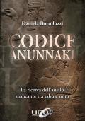 Codice Annunaki. La ricerca dell'anello mancante tra tabù e mito