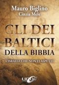 Gli dei baltici della Bibbia. L'Israele che non ti aspetti