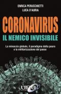 Coronavirus. Il nemico invisibile. La minaccia globale, il paradigma della paura e la militarizzazione del paese. Ediz. ampliata