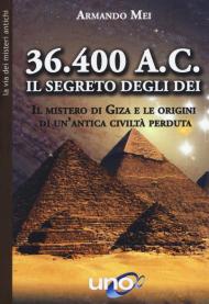 36.400 a. C. Il segreto degli dei. Il mistero di Giza e le origini di un'antica civiltà perduta