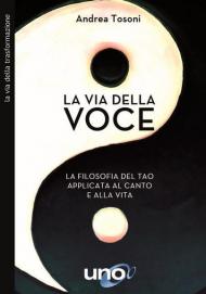 La via della voce. La filosofia del Tao applicata al canto e alla vita