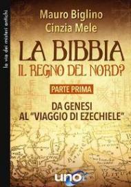 La Bibbia. Il regno del nord?. Vol. 1: Da Genesi al «viaggio di Ezechiele».