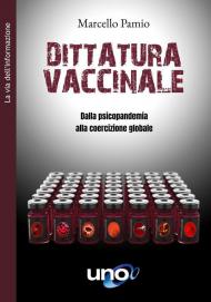 Dittatura vaccinale. Dalla psicopandemia alla coercizione globale. Ediz. ampliata