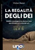 La regalità degli dei. Analisi cronologica tra storia e mito dal 475.000 a.C. al 36.160 a.C.