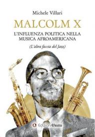 Malcolm X: l'influenza politica nella musica afroamericana (l'altra faccia del jazz)