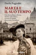 Marta e il suo tempo. Una donna libera a Roma, mentre cade il Duce, arrivano le bombe e lo scontro fra italiani