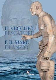 Il vecchio pescatore e il mare di Anzio