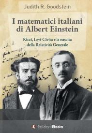 I matematici italiani di Albert Einstein. Ricci, Levi-Civita e la nascita della relatività generale