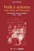 Fede e scienza nella Sicilia dell'Ottocento. Il benedettino Giacomo Maggiore (1812-1884)