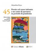 45 Poesie col cuore infranto e un canto di speranza in periodo di pandemia. Ediz. multilingue