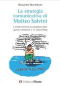 La strategia comunicativa di Matteo Salvini. I social network, la conquista dello spazio mediatico e lo storytelling