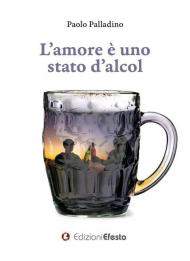 L' amore è uno stato d'alcol