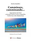 Camminare, camminando... Imperialismo dei Nord e alternativa Sud eco-socio-compatibile: l'alba Euro-Afro-Mediterranea