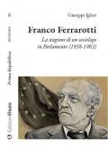 Franco Ferrarotti. La stagione di un sociologo in in Parlamento (1958-1963)
