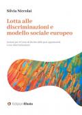 Lotta alle discriminazioni e modello sociale europeo. Lezioni per il Corso di Diritto delle pari opportunità e non discriminazione