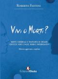 Vivi o morti? Morte cerebrale e trapianto di organi. Certezze vere e false, dubbi e interrogativi