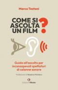 Come si ascolta un film? Guida all'ascolto per inconsapevoli spettatori di colonne sonore