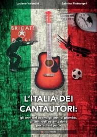 L'Italia dei cantautori: gli anni del boom, gli anni di piombo, gli anni dell’ostentazione portati sul palco