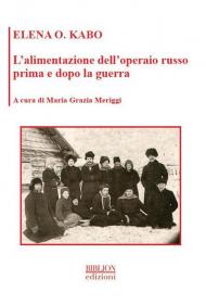 L' alimentazione dell'operaio russo prima e dopo la guerra