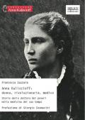 Anna Kuliscioff: donna, rivoluzionaria, medico. Storia della dottora dei poveri nella medicina del suo tempo